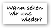 Stempel "Wann sehen wir..." Stempel "Wann sehen wir..."